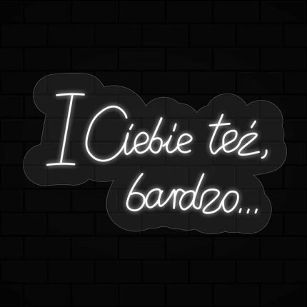 Napis LED "I Ciebie też, bardzo..."